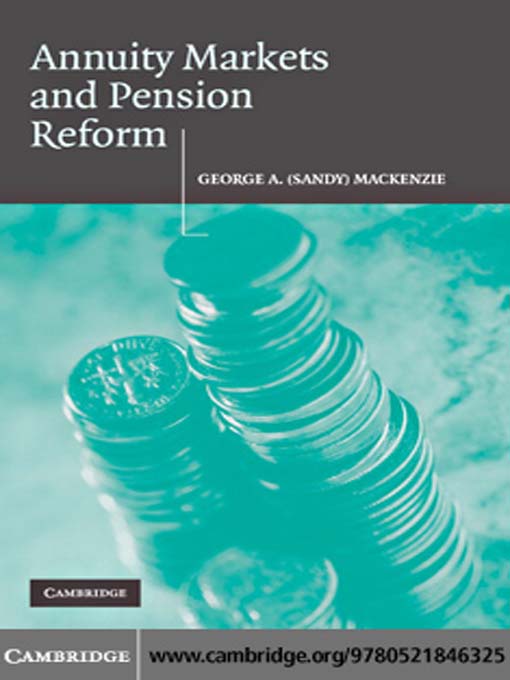 Title details for Annuity Markets and Pension Reform by George A. (Sandy) Mackenzie - Wait list